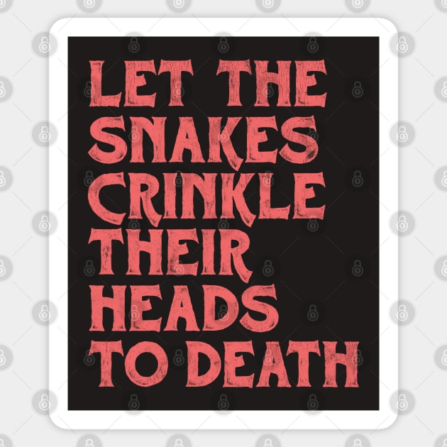 •• Felt. Let The Snakes Crinkle Their Heads To Death •• Sticker by unknown_pleasures